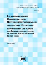 Cover: Lernfeldorientierte Curriculum- und Unterrichtsentwicklung in schulischen Netzwerken – Rekonstruktion und Analyse von Implementationsprozessen an Schulen aus der Sicht von Lehrer_innen