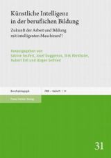 Cover: Künstliche Intelligenz in der beruflichen Bildung : Zukunft der Arbeit und Bildung mit intelligenten Maschinen?!