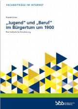 Cover: "Jugend" und "Beruf" im Bürgertum um 1900. Eine lexikalische Annäherung