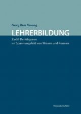 Cover: Lehrerbildung. Zwölf Denkfiguren im Spannungsfeld von Wissen und Können.
