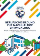 Cover: Berufliche Bildung für nachhaltige Entwicklung - Whole School Approach und Unterrichtsgestaltung