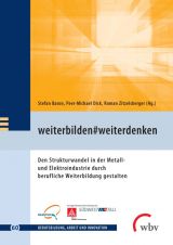 Cover: weiterbilden#weiterdenken - Den Strukturwandel in der Metall- und Elektro- industrie durch berufliche Weiterbildung gestalten