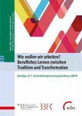 Cover: Wie wollen wir arbeiten? Berufliches Lernen zwischen Tradition und Transformation