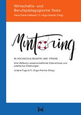 Cover: Mentoring in Hochschuldidaktik und -praxis. Eine Reflexion wissenschaftlicher Erkenntnisse und praktischer Erfahrungen.