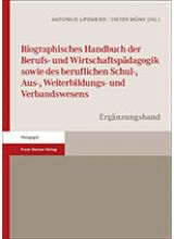 Cover: Biografisches Handbuch der Berufs- und Wirtschaftspädagogik sowie des beruflichen Schul-, Aus-, Weiterbildungs- und Verbandswesens