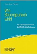 Cover: Wie Bildungsurlaub wirkt. Eine subjektwissenschaftliche Studie zu langfristigen Wirkungen von Bildungsurlaub und Bildungsfreistellung